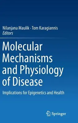 Meccanismi molecolari e fisiologia delle malattie: Implicazioni per l'epigenetica e la salute - Molecular Mechanisms and Physiology of Disease: Implications for Epigenetics and Health