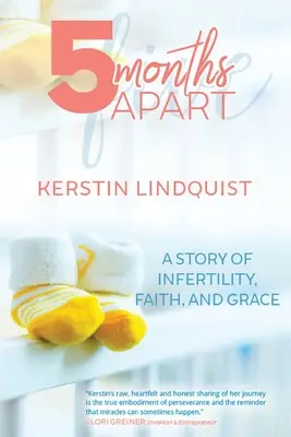 5 mesi di differenza: Una storia di infertilità, fede e grazia - 5 Months Apart: A Story of Infertility, Faith, and Grace