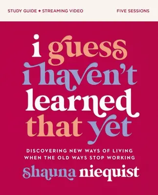 I Guess I Haven't Learned That Yet - Guida allo studio e video in streaming: Scoprire nuovi modi di vivere quando i vecchi modi smettono di funzionare - I Guess I Haven't Learned That Yet Study Guide Plus Streaming Video: Discovering New Ways of Living When the Old Ways Stop Working