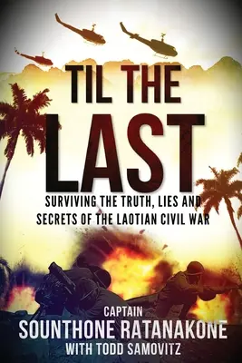 Til The Last: sopravvivere alla verità, alle bugie e ai segreti della guerra civile laotiana - Til The Last: Surviving the Truth, Lies and Secrets of the Laotian Civil War