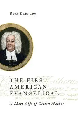 Il primo evangelico americano: Breve vita di Cotton Mather - First American Evangelical: A Short Life of Cotton Mather