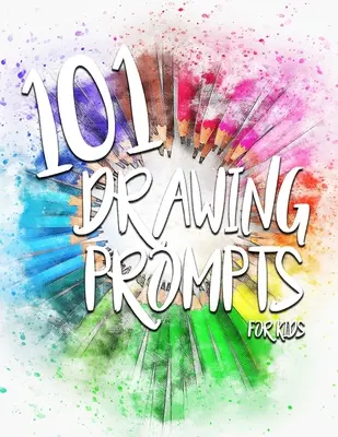 101 suggerimenti di disegno per bambini - 101 Drawing Prompts for Kids