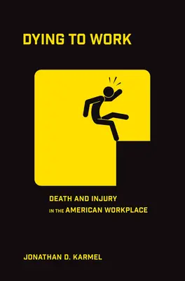 Morire al lavoro: Morte e infortuni nei luoghi di lavoro americani - Dying to Work: Death and Injury in the American Workplace