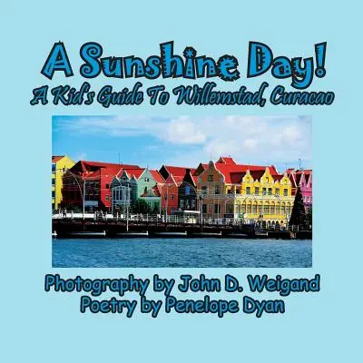 Una giornata di sole! Guida per bambini a Willemstad, Curacao - A Sunshine Day! a Kid's Guide to Willemstad, Curacao