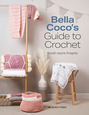 Puoi lavorare all'uncinetto con Bella Coco: Un corso chiaro e semplice per i principianti - You Can Crochet with Bella Coco: A Clear & Simple Course for the Beginner