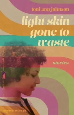 Una pelle leggera sprecata: Storie - Light Skin Gone to Waste: Stories