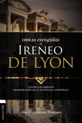 Opere escogitate da Ireneo de Lyon: Contra las herejas. Dimostrazione dell'insegnamento apostolico - Obras escogidas de Ireneo de Lyon: Contra las herejas. Demostracin de la enseanza apostlica