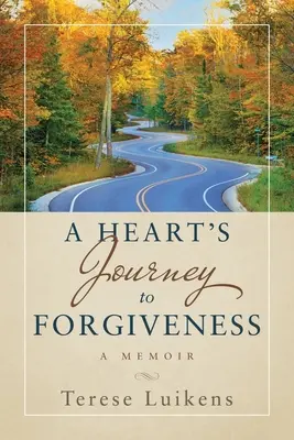 Il viaggio del cuore verso il perdono: Un libro di memorie - A Heart's Journey to Forgiveness: A Memoir
