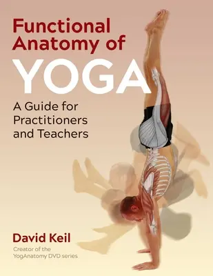 Anatomia funzionale dello yoga: una guida per praticanti e insegnanti - Functional Anatomy of Yoga: A Guide for Practitioners and Teachers