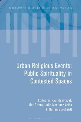 Eventi religiosi urbani: Spiritualità pubblica in spazi contesi - Urban Religious Events: Public Spirituality in Contested Spaces