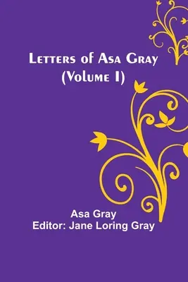 Lettere di Asa Gray (Volume I) - Letters of Asa Gray (Volume I)