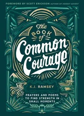 Il libro del coraggio comune: Preghiere e poesie per trovare la forza nei piccoli momenti - The Book of Common Courage: Prayers and Poems to Find Strength in Small Moments