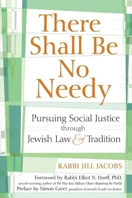 Non ci saranno bisognosi: Perseguire la giustizia sociale attraverso la legge e la tradizione ebraica - There Shall Be No Needy: Pursuing Social Justice Through Jewish Law & Tradition