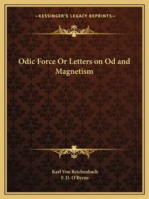 La Forza Odica o Lettere su Od e Magnetismo - Odic Force or Letters on Od and Magnetism