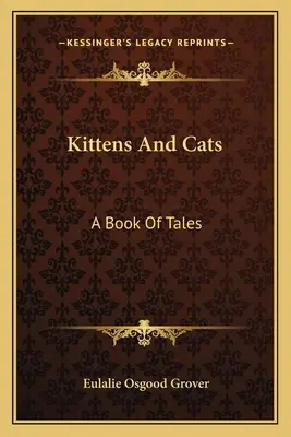 Gattini e gatti: Un libro di racconti - Kittens and Cats: A Book of Tales
