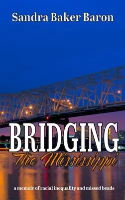 Bridging the Mississippi: un libro di memorie sull'ingiustizia razziale e le perle mancate - Bridging the Mississippi: a memoir of racial injustice and missed beads