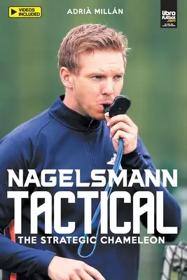 Nagelsmann Tactital: Il camaleonte strategico - Nagelsmann Tactital: The strategic chameleon