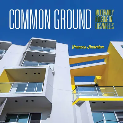 Terreno comune: Case plurifamiliari a Los Angeles - Common Ground: Multi-Family Housing in Los Angeles