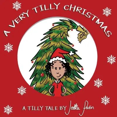 Un Natale molto Tilly: Libro illustrato divertente per bambini - A Very Tilly Christmas: Children's Funny Picture Book