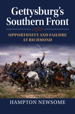 Il fronte meridionale di Gettysburg: Opportunità e fallimento a Richmond - Gettysburg's Southern Front: Opportunity and Failure at Richmond