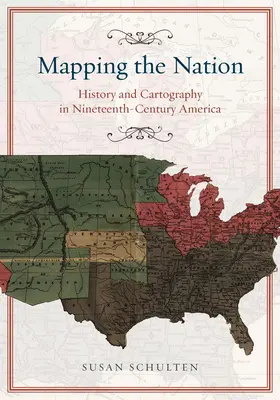 Mappare la nazione: Storia e cartografia nell'America del XIX secolo - Mapping the Nation: History and Cartography in Nineteenth-Century America
