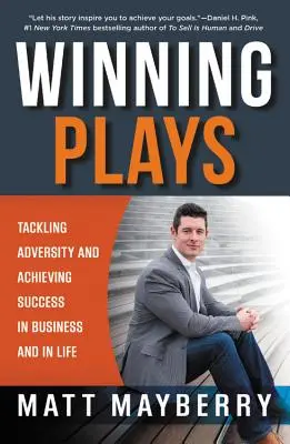 Giochi vincenti: Affrontare le avversità e raggiungere il successo negli affari e nella vita - Winning Plays: Tackling Adversity and Achieving Success in Business and in Life
