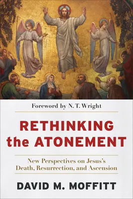 Ripensare l'espiazione: Nuove prospettive sulla morte, la resurrezione e l'ascensione di Gesù - Rethinking the Atonement: New Perspectives on Jesus's Death, Resurrection, and Ascension