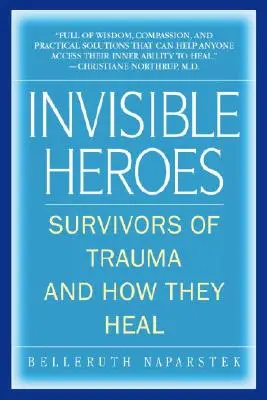 Eroi invisibili: I sopravvissuti ai traumi e il loro modo di guarire - Invisible Heroes: Survivors of Trauma and How They Heal