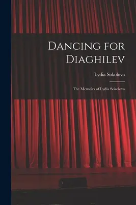 Danzare per Diaghilev; le memorie di Lydia Sokolova - Dancing for Diaghilev; the Memoirs of Lydia Sokolova