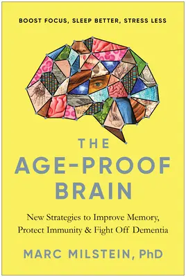 Il cervello a prova di età: Nuove strategie per migliorare la memoria, proteggere le difese immunitarie e combattere la demenza senile - The Age-Proof Brain: New Strategies to Improve Memory, Protect Immunity, and Fight Off Dementia