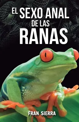 Il sesso anale delle rane - El sexo anal de las ranas
