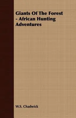 I giganti della foresta - Avventure di caccia in Africa - Giants of the Forest - African Hunting Adventures