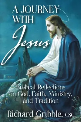 Un viaggio con Gesù: Riflessioni bibliche su Dio, la fede, il ministero e la tradizione - A Journey with Jesus: Biblical Reflections on God, Faith, Ministry, and Tradition