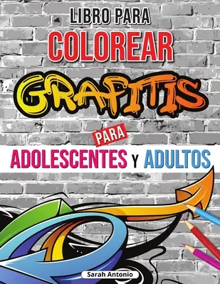 Libro per colorare i graffiti: Libro per colorare l'arte dei graffiti, Libro per colorare l'arte del callejero, per rilassarsi e liberare l'estro. - Libro para colorear de grafitis: Libro para colorear de arte graffiti, Libro para colorear de arte callejero para relajarse y aliviar el estrs
