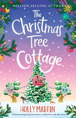 Il cottage dell'albero di Natale: Una storia d'amore che scalda il cuore e di cui innamorarsi quest'inverno - The Christmas Tree Cottage: A heartwarming feel good romance to fall in love with this winter