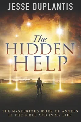 L'aiuto nascosto: Il misterioso lavoro degli angeli nella Bibbia e nella mia vita - The Hidden Help: The Mysterious Work of Angels In the Bible and In My Life