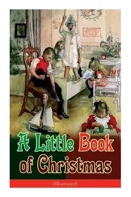 Un piccolo libro di Natale (illustrato): Classico per bambini - Storie e poesie umoristiche per le feste: Un brindisi a Babbo Natale, Un felice Natale - A Little Book of Christmas (Illustrated): Children's Classic - Humorous Stories & Poems for the Holiday Season: A Toast To Santa Clause, A Merry Chris