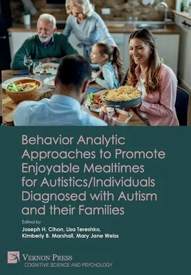 Approcci analitici del comportamento per promuovere un pasto piacevole per gli autistici/individui con diagnosi di autismo e le loro famiglie - Behavior Analytic Approaches to Promote Enjoyable Mealtimes for Autistics/Individuals Diagnosed with Autism and their Families