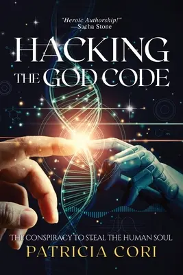 Hacking the God Code: La cospirazione per rubare l'anima umana - Hacking the God Code: The Conspiracy to Steal the Human Soul