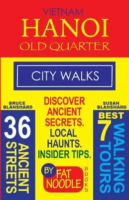 Vietnam. Hanoi Old Quarter, City Walks (Travel Guide): Scoprire le 36 antiche strade del Quartiere Vecchio - Vietnam. Hanoi Old Quarter, City Walks (Travel Guide): Discover The 36 Ancient Streets of The Old Quarter