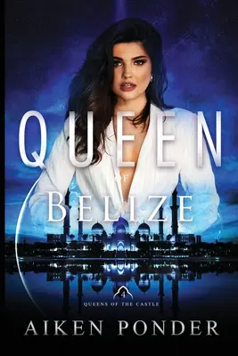 La regina del Belize (La regina del castello, libro 4) - Queen of Belize (Queen of the Castle Book 4)