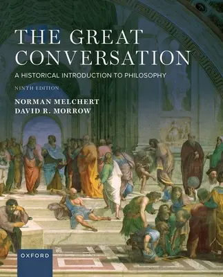 La Grande Conversazione: Introduzione storica alla filosofia - The Great Conversation: A Historical Introduction to Philosophy