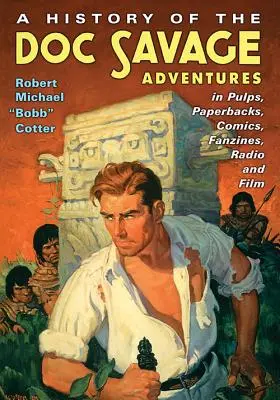 Una storia delle avventure di Doc Savage in Pulp, Paperback, Fumetti, Fanzine, Radio e Film - A History of the Doc Savage Adventures in Pulps, Paperbacks, Comics, Fanzines, Radio and Film