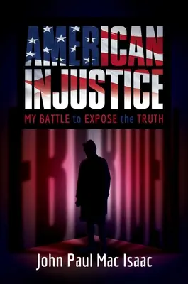 L'ingiustizia americana: La mia battaglia per svelare la verità - American Injustice: My Battle to Expose the Truth