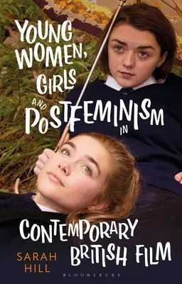 Giovani donne, ragazze e postfemminismo nel cinema britannico contemporaneo - Young Women, Girls and Postfeminism in Contemporary British Film