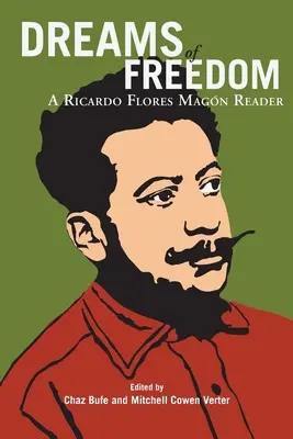Sogni di libertà: Un lettore di Ricardo Flores Magan - Dreams of Freedom: A Ricardo Flores Magan Reader
