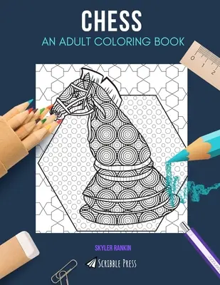 Scacchi: UN LIBRO DA COLORARE PER ADULTI: Un libro di scacchi da colorare per adulti - Chess: AN ADULT COLORING BOOK: A Chess Coloring Book For Adults