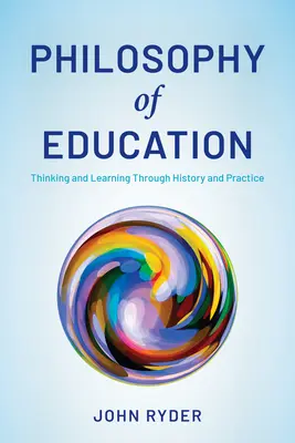 Filosofia dell'educazione: Pensare e apprendere attraverso la storia e la pratica - Philosophy of Education: Thinking and Learning Through History and Practice