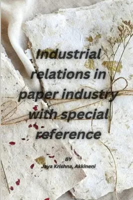 Relazioni industriali nell'industria della carta con particolare riferimento - Industrial relations in paper industry with special reference
