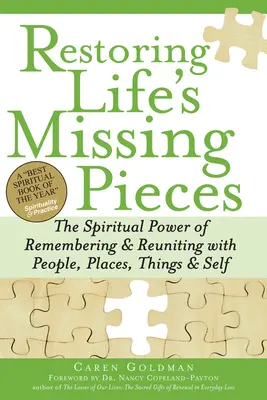 Ripristinare i pezzi mancanti della vita: Il potere spirituale del ricordo e del ricongiungimento con persone, luoghi, cose e se stessi - Restoring Life's Missing Pieces: The Spiritual Power of Remembering and Reuniting with People, Places, Things and Self